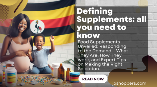 Supplements in Uganda: Choosing Wisely to Boost Health & Nourish the Nation